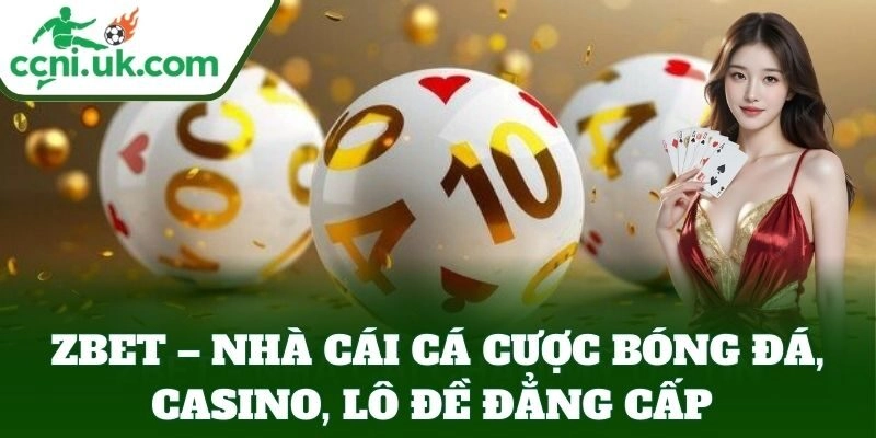 ZBET – Nhà Cái Cá Cược Bóng Đá, Casino, Lô Đề Đẳng Cấp 1 Tổng quan về ZBET