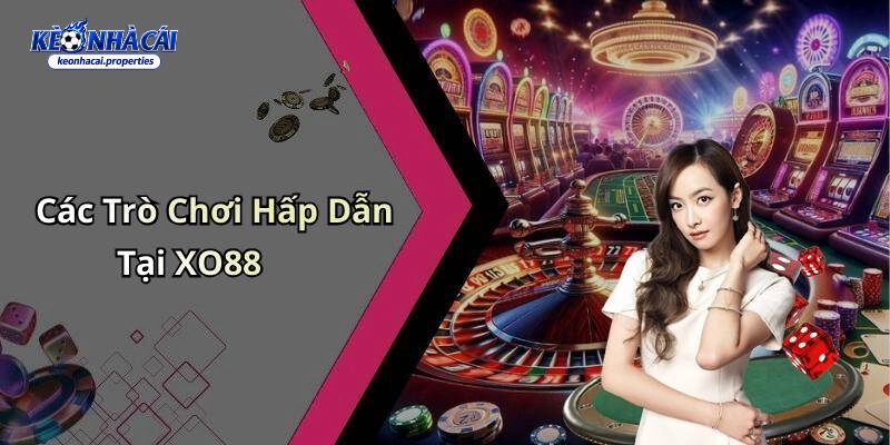 XO88: Giới Thiệu Nhà Cái Với Hệ Thống Giải Trí Đa Dạng 2 Hệ thống sản phẩm giải trí đa dạng tại XO88
