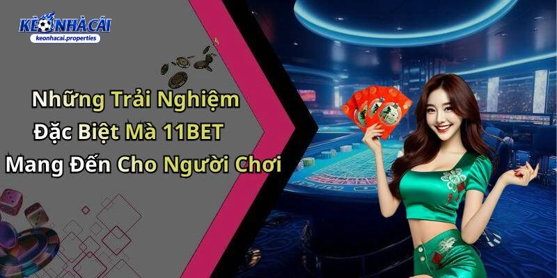 11Bet – Địa Chỉ Thể Thao Trực Tuyến Uy Tín Nhất 2026 3 Những ưu điểm nổi bật chỉ có tại 11Bet