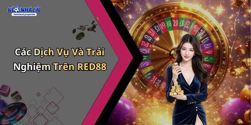 Red88 – Hệ Thống Cá Cược Trực Tuyến Chuẩn Châu Âu 2 Dịch vụ và trải nghiệm hấp dẫn Red88 mang lại