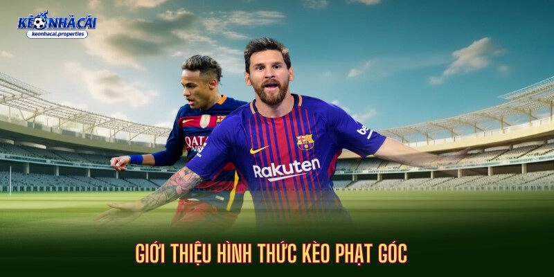 Soi Kèo Phạt Góc – Cách Đọc Kèo Và Phân Tích Thế Trận 2 Một số hình thức kèo phạt góc thường xuất hiện